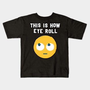 David Olenick -This Is How Eye Roll Kids T-Shirt